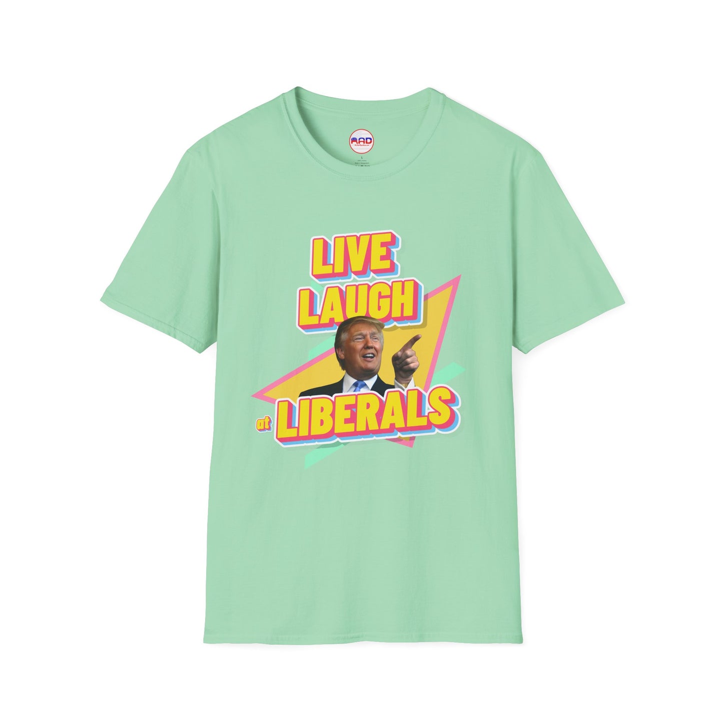 "Live, Laugh at Liberals" T-Shirt