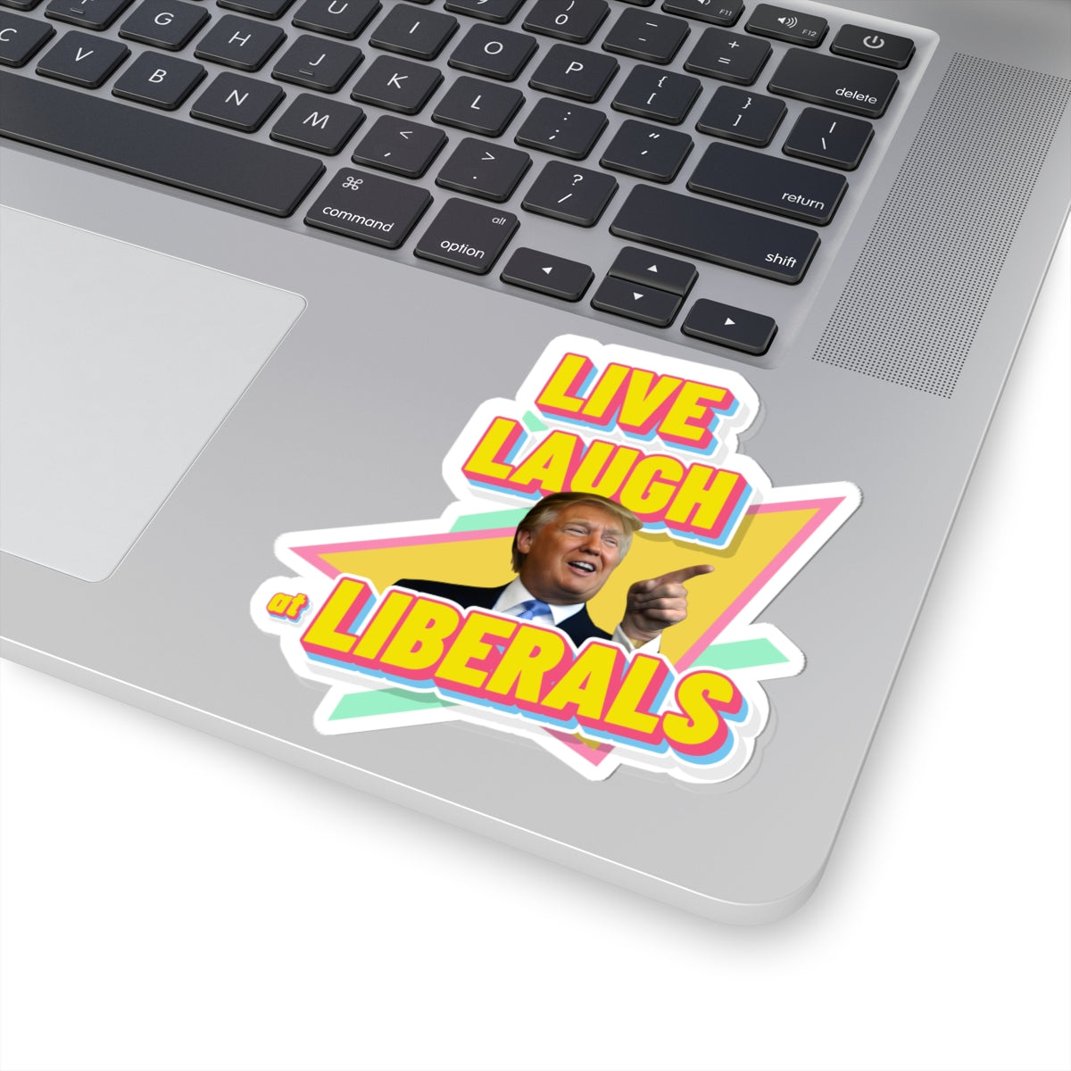 "Live, Laugh At Liberals" Stickers