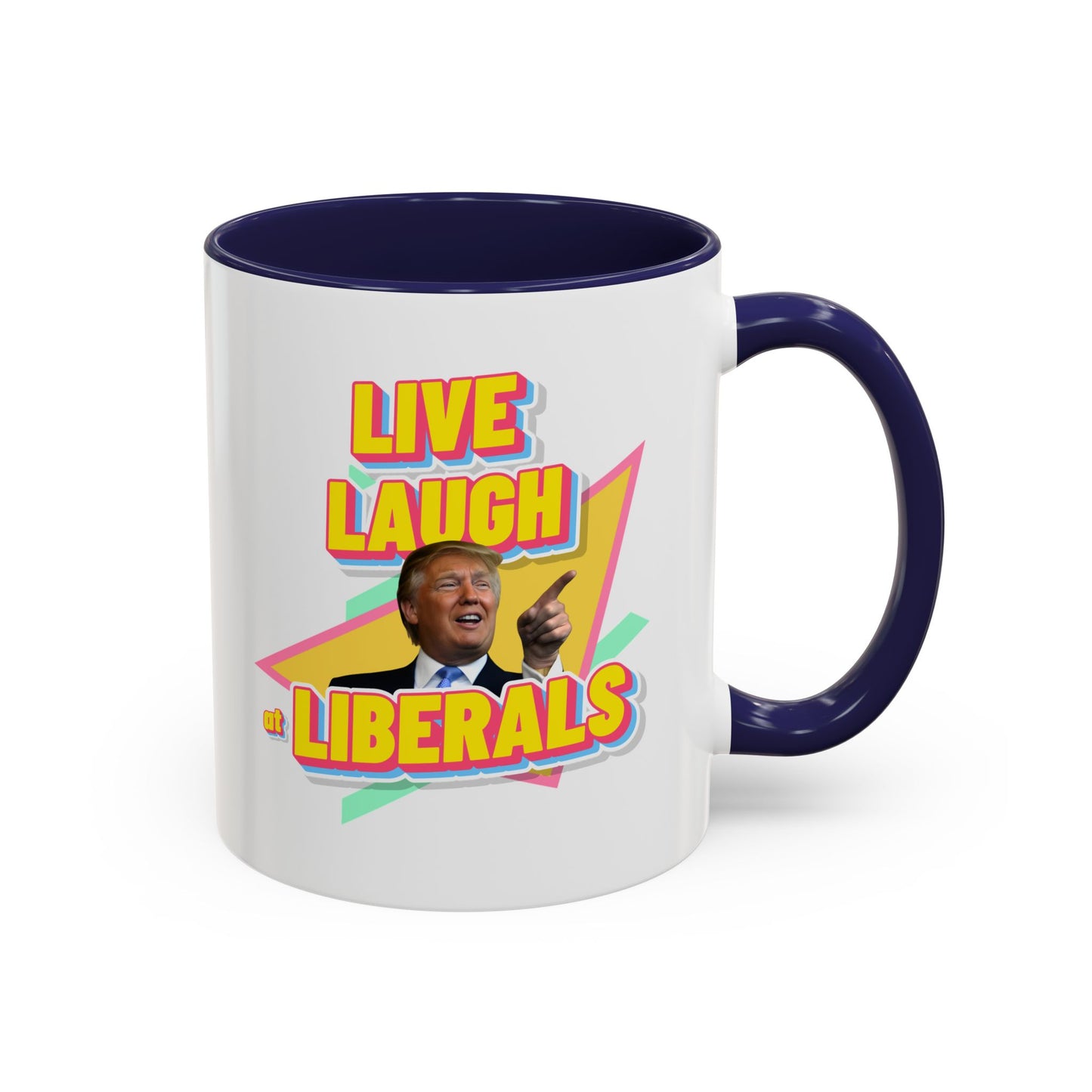"Live, Laugh at Liberals" Coffee Mug