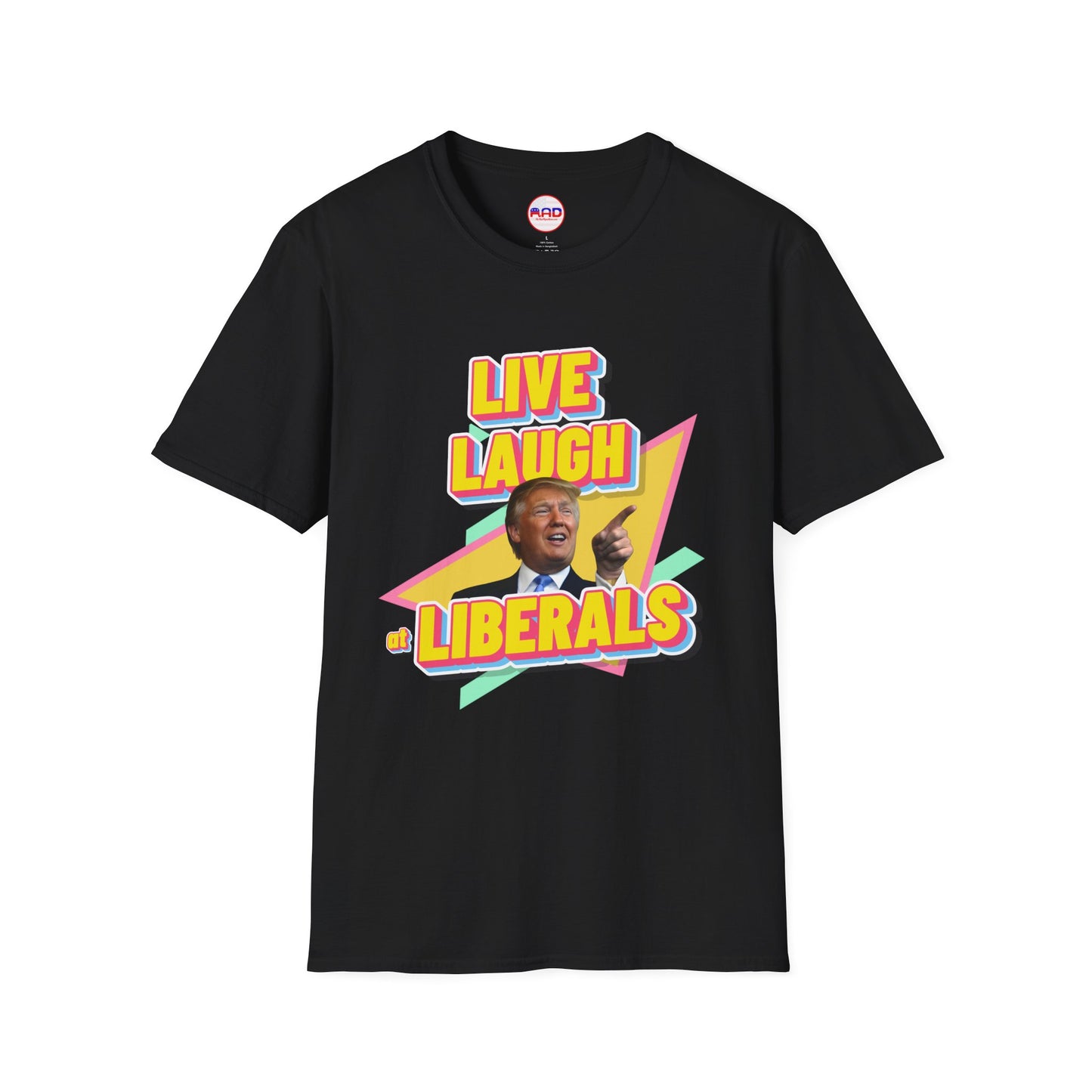 "Live, Laugh at Liberals" T-Shirt