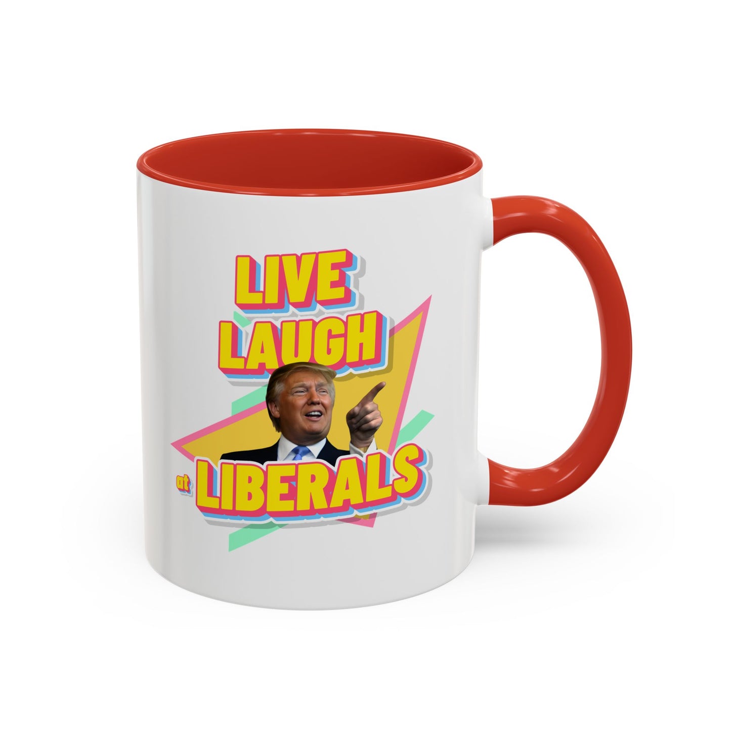"Live, Laugh at Liberals" Coffee Mug