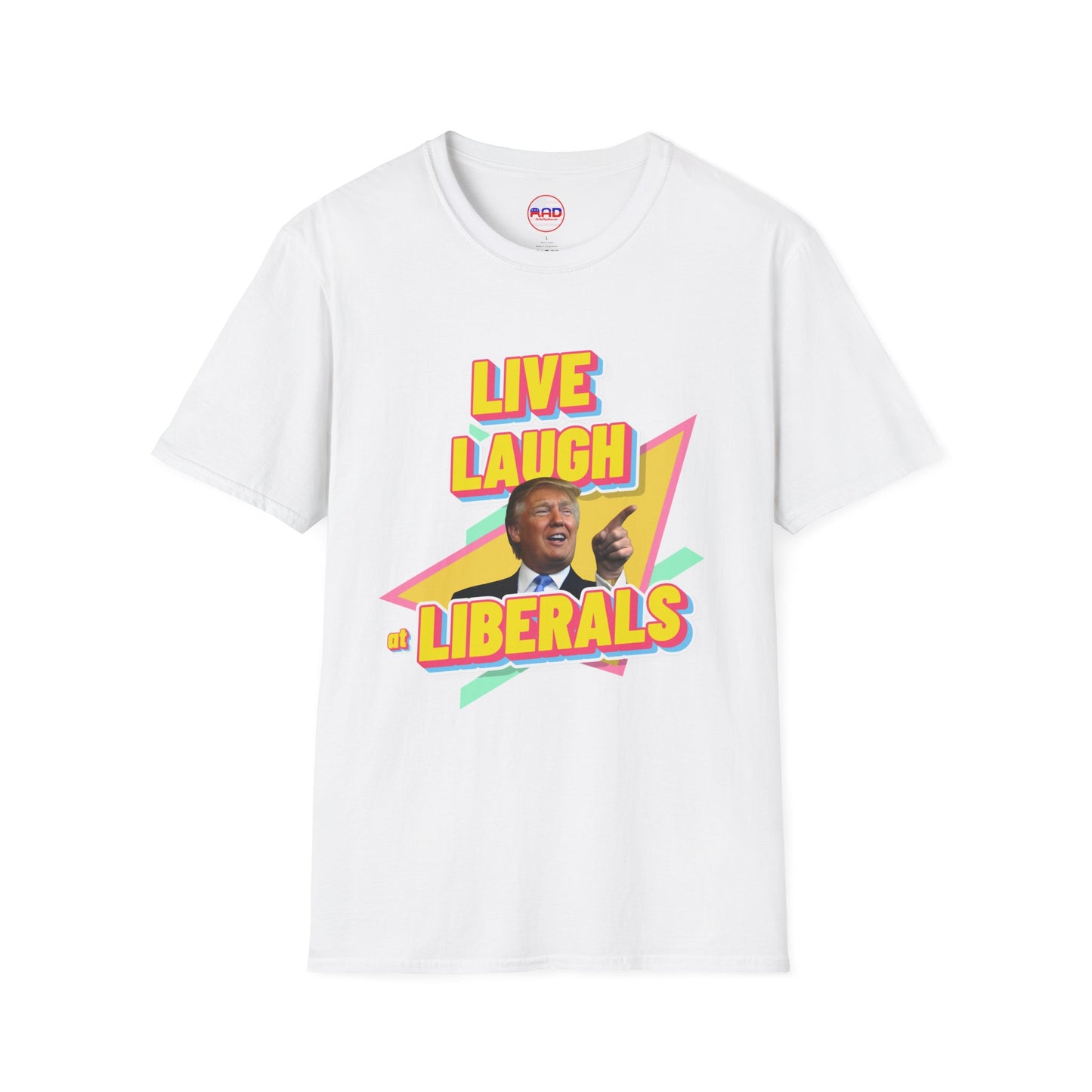 "Live, Laugh at Liberals" T-Shirt