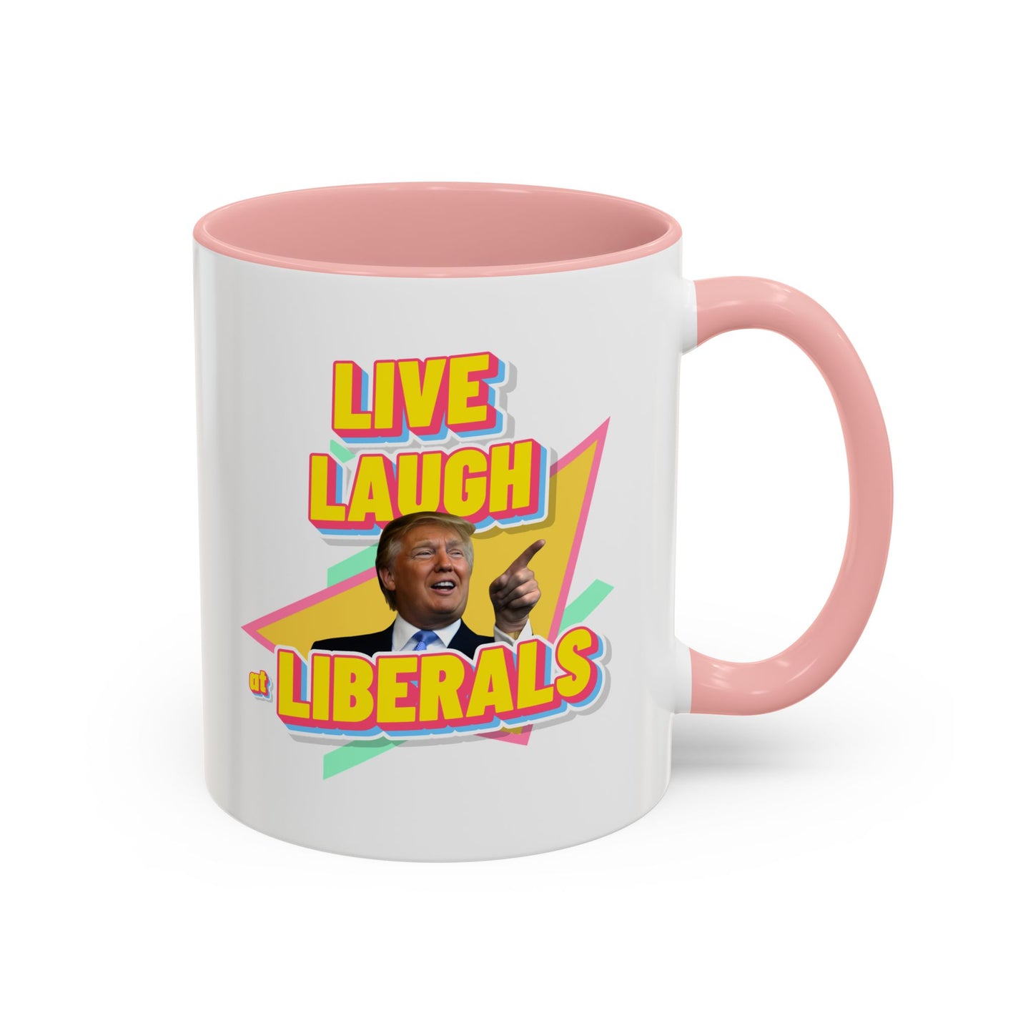 "Live, Laugh at Liberals" Coffee Mug