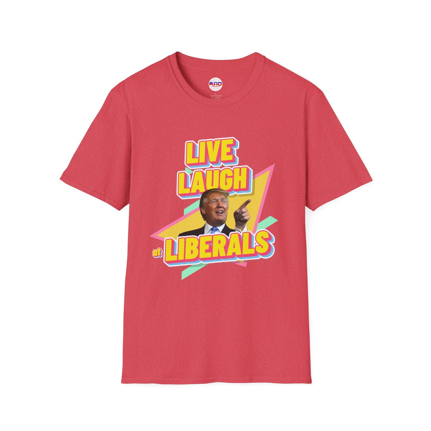 "Live, Laugh at Liberals" T-Shirt