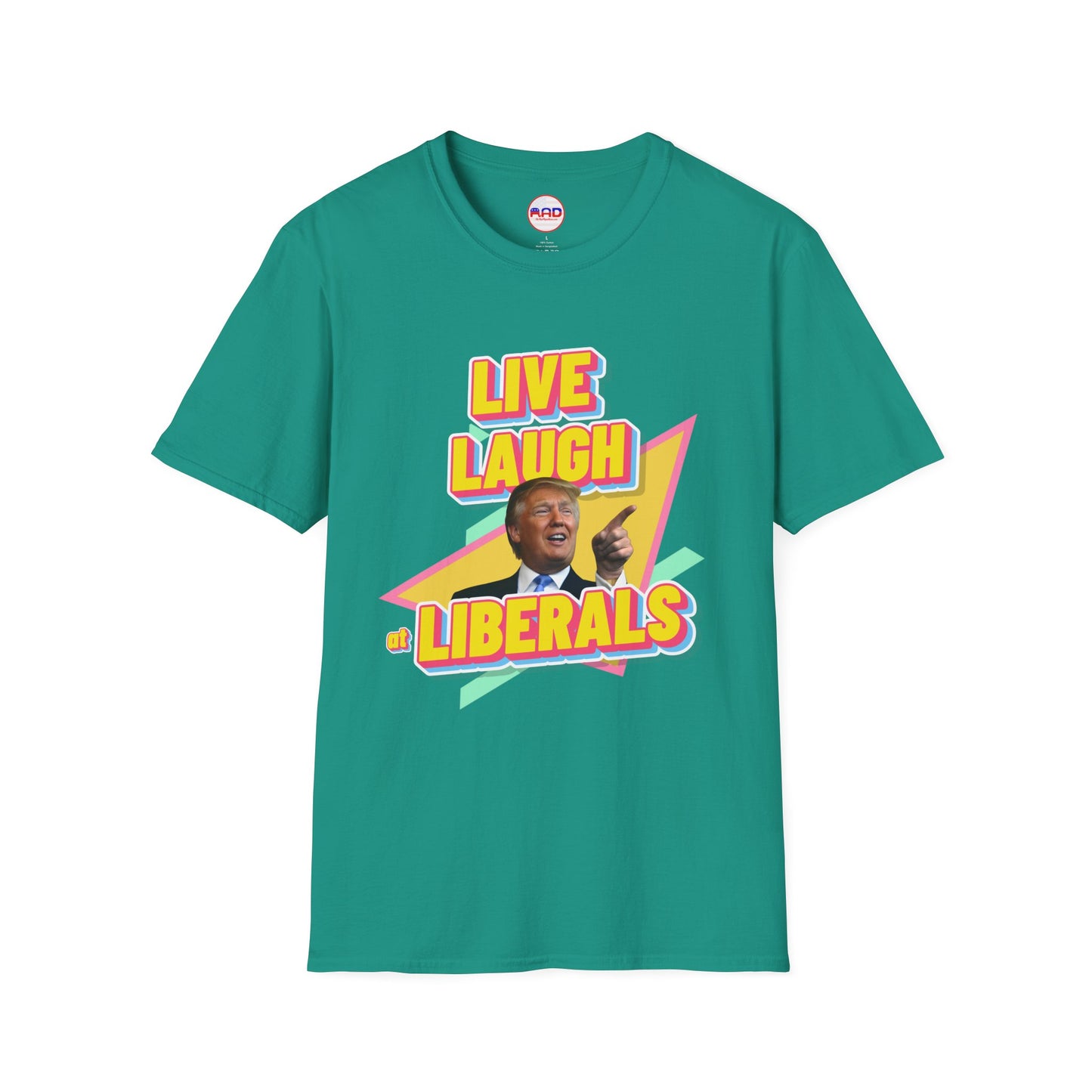"Live, Laugh at Liberals" T-Shirt