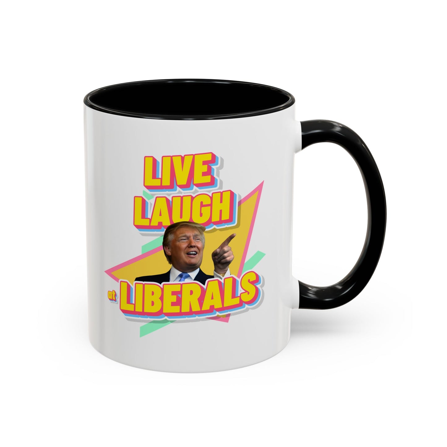 "Live, Laugh at Liberals" Coffee Mug