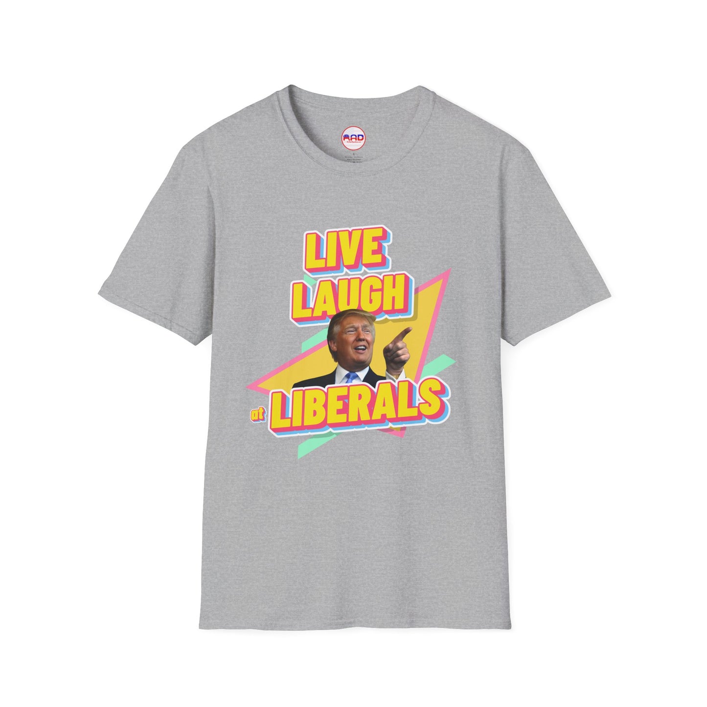"Live, Laugh at Liberals" T-Shirt
