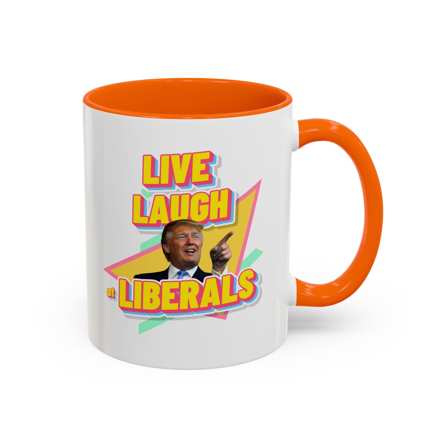 "Live, Laugh at Liberals" Coffee Mug