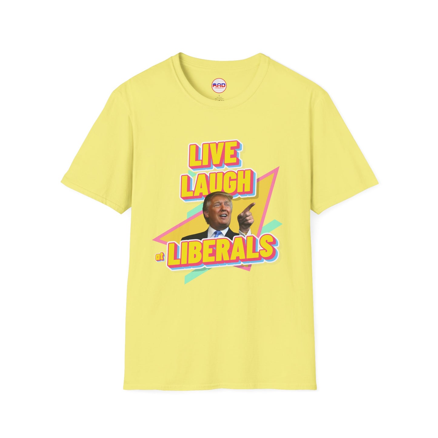 "Live, Laugh at Liberals" T-Shirt