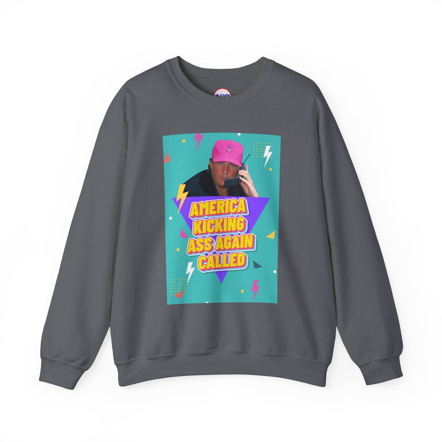 "America Kicking Ass Again Called" Sweatshirt