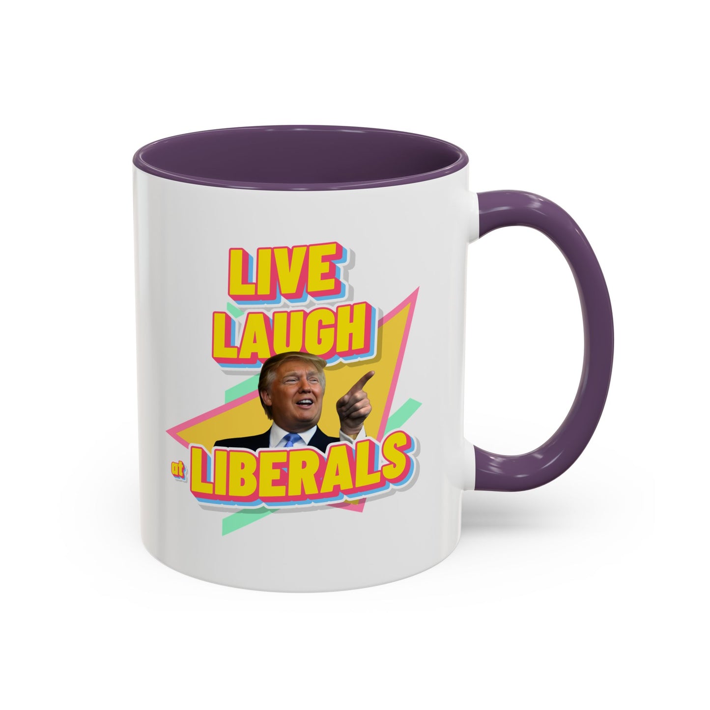 "Live, Laugh at Liberals" Coffee Mug