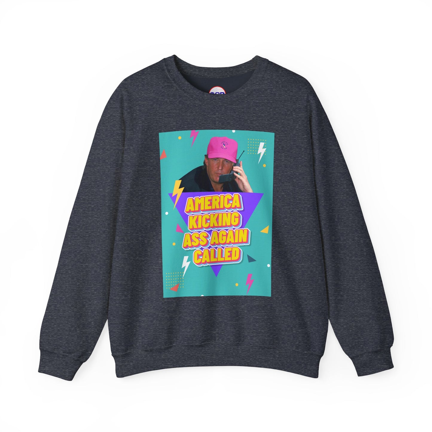 "America Kicking Ass Again Called" Sweatshirt