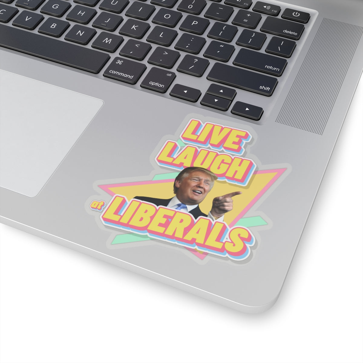 "Live, Laugh At Liberals" Stickers