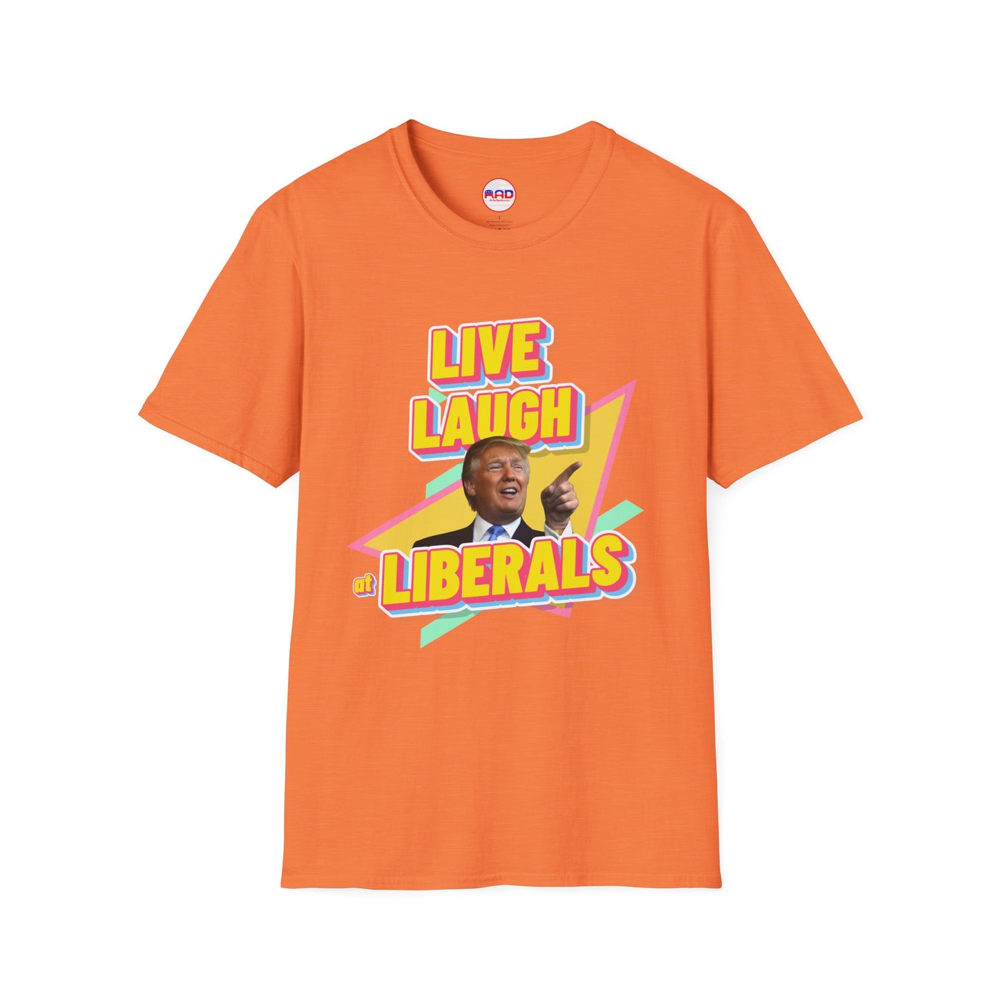 "Live, Laugh at Liberals" T-Shirt