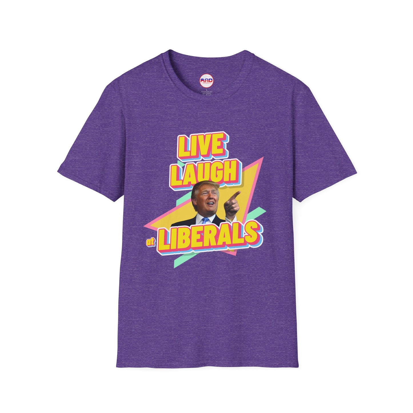 "Live, Laugh at Liberals" T-Shirt
