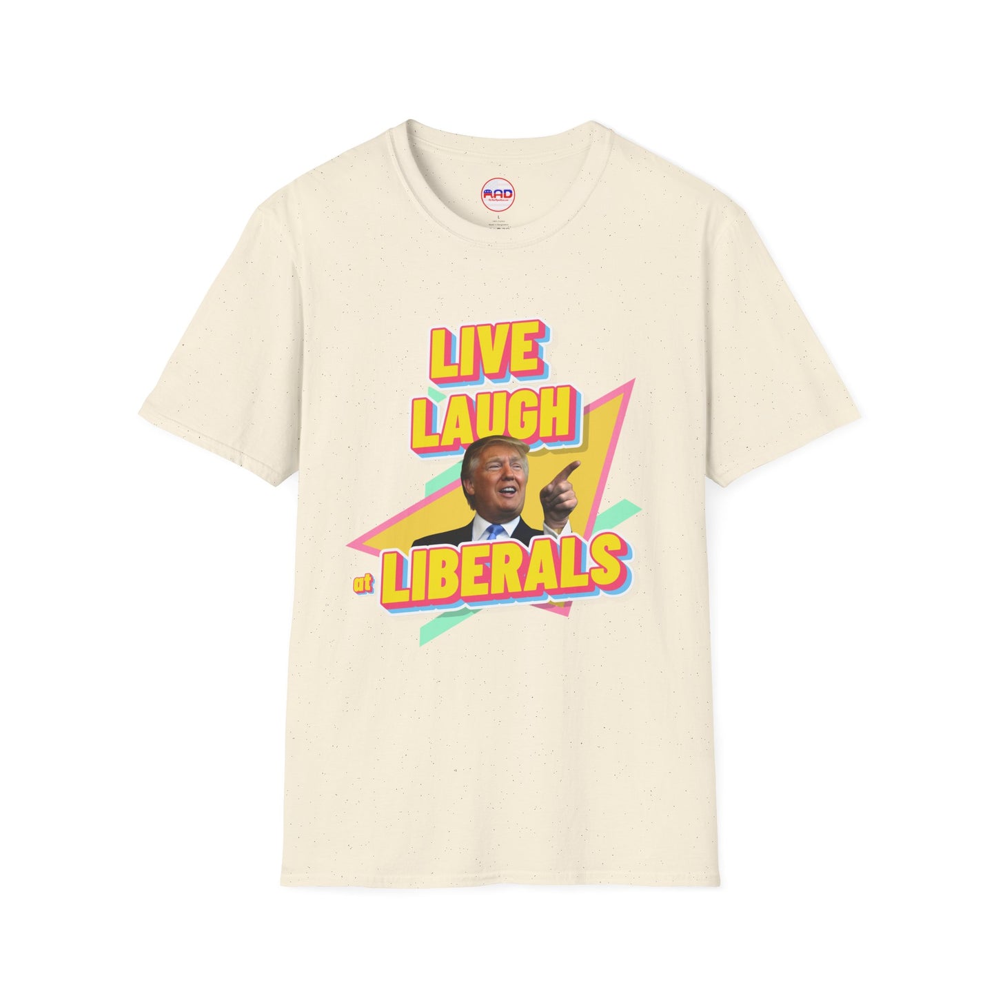 "Live, Laugh at Liberals" T-Shirt