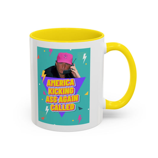 "America Kicking Ass Again Called" Coffee Mug