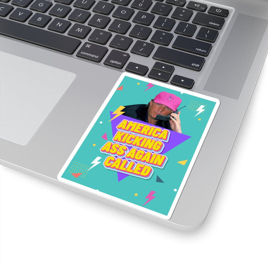 "America Kicking Ass Again Called" Sticker